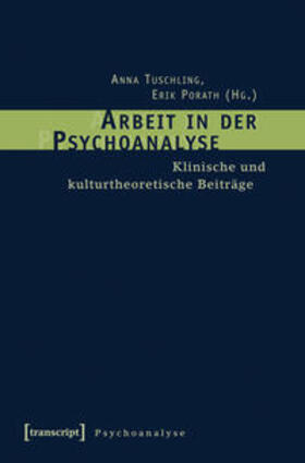 Tuschling / Porath |  Arbeit in der Psychoanalyse | Buch |  Sack Fachmedien