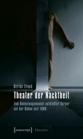 Traub |  Theater der Nacktheit | Buch |  Sack Fachmedien