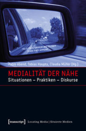 Abend / Haupts / Müller |  Medialität der Nähe | Buch |  Sack Fachmedien