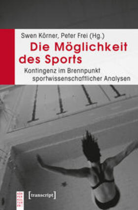 Körner / Frei |  Die Möglichkeit des Sports | Buch |  Sack Fachmedien