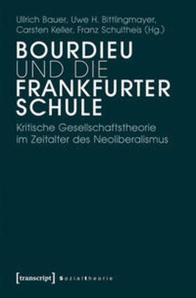 Bauer / Bittlingmayer / Keller |  Bourdieu und die Frankfurter Schule | Buch |  Sack Fachmedien