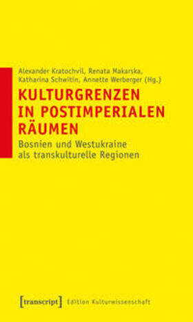 Kratochvil / Makarska / Schwitin |  Kulturgrenzen in postimperialen Räumen | Buch |  Sack Fachmedien