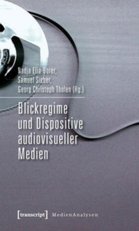 Borer / Sieber / Tholen |  Blickregime und Dispositive audiovisueller Medien | Buch |  Sack Fachmedien