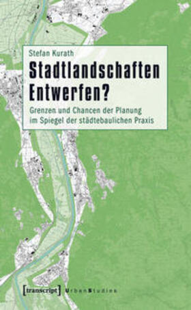Kurath |  Stadtlandschaften Entwerfen? | Buch |  Sack Fachmedien