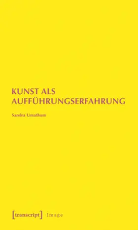 Umathum |  Kunst als Aufführungserfahrung | Buch |  Sack Fachmedien