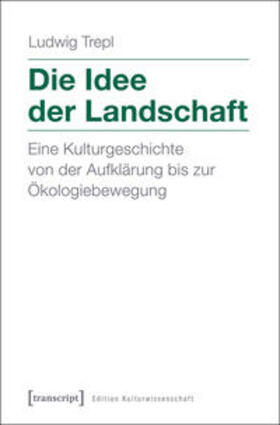 Trepl |  Die Idee der Landschaft | Buch |  Sack Fachmedien