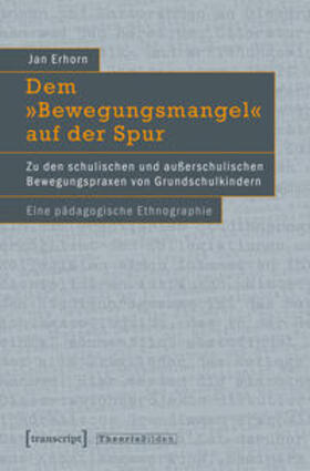 Erhorn | Erhorn, J: »Bewegungsmangel« auf der Spur | Buch | 978-3-8376-1973-7 | sack.de