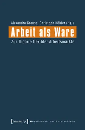 Krause / Köhler |  Arbeit als Ware | Buch |  Sack Fachmedien