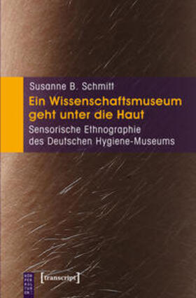 Schmitt |  Ein Wissenschaftsmuseum geht unter die Haut | Buch |  Sack Fachmedien