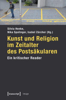Henke / Spalinger / Zürcher |  Kunst und Religion im Zeitalter des Postsäkularen | Buch |  Sack Fachmedien