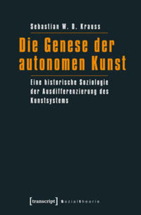 Krauss |  Die Genese der autonomen Kunst | Buch |  Sack Fachmedien