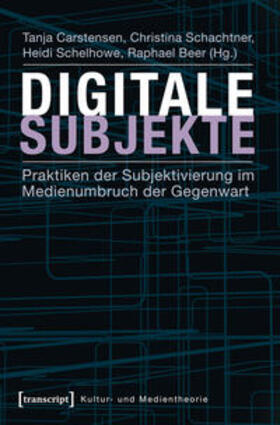 Carstensen / Schachtner / Schelhowe |  Digitale Subjekte | Buch |  Sack Fachmedien