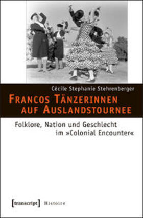 Stehrenberger |  Francos Tänzerinnen auf Auslandstournee | Buch |  Sack Fachmedien