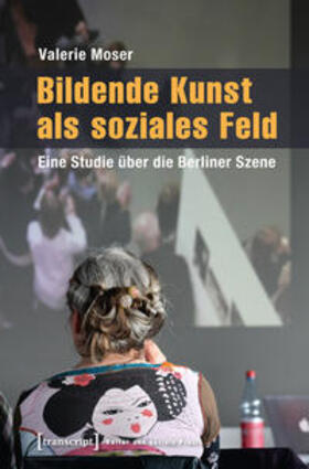 Moser |  Bildende Kunst als soziales Feld | Buch |  Sack Fachmedien