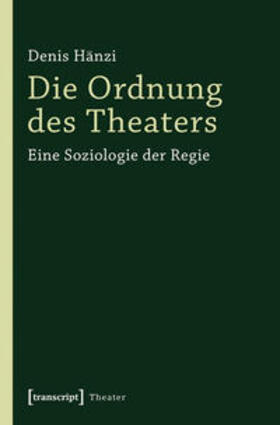 Hänzi |  Die Ordnung des Theaters | Buch |  Sack Fachmedien