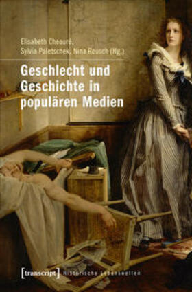 Cheauré / Paletschek / Reusch |  Geschlecht und Geschichte in populären Medien | Buch |  Sack Fachmedien