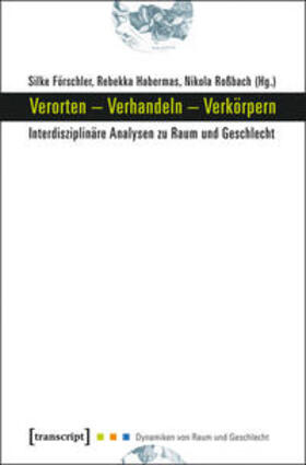 Förschler / Habermas / Roßbach |  Verorten - Verhandeln - Verkörpern | Buch |  Sack Fachmedien