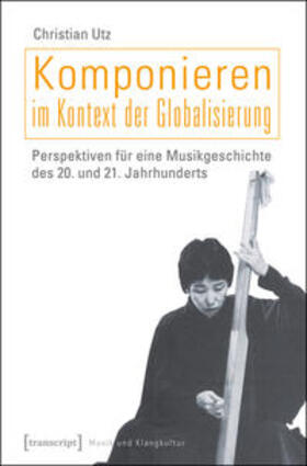 Utz |  Komponieren im Kontext der Globalisierung | Buch |  Sack Fachmedien