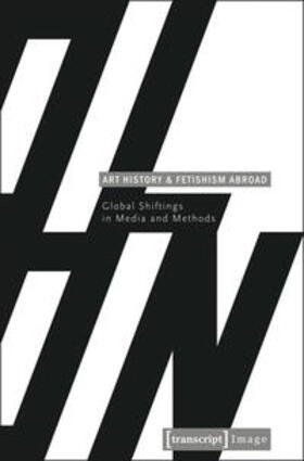 Genge / Stercken |  Art History and Fetishism Abroad | Buch |  Sack Fachmedien