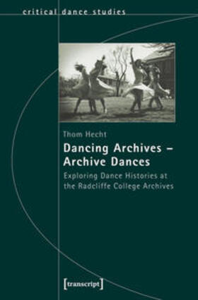 Hecht |  Dancing Archives - Archive Dances | Buch |  Sack Fachmedien