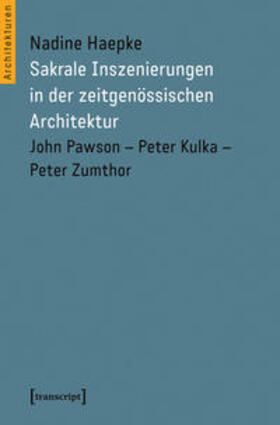 Haepke |  Sakrale Inszenierungen in der zeitgenössischen Architektur | Buch |  Sack Fachmedien