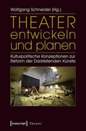 Schneider |  Theater entwickeln und planen | Buch |  Sack Fachmedien