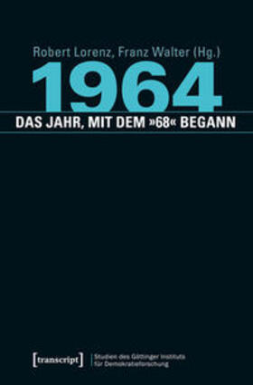 Lorenz / Walter |  1964 - das Jahr, mit dem »68« begann | Buch |  Sack Fachmedien