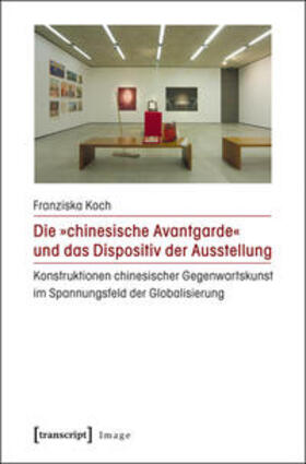 Koch |  Die »chinesische Avantgarde« und das Dispositiv der Ausstellung | Buch |  Sack Fachmedien