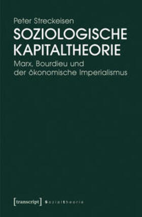 Streckeisen |  Soziologische Kapitaltheorie | Buch |  Sack Fachmedien