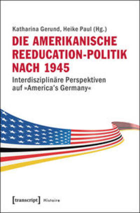 Gerund / Paul |  Die amerikanische Reeducation-Politik nach 1945 | Buch |  Sack Fachmedien