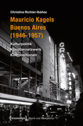 Richter-Ibáñez |  Mauricio Kagels Buenos Aires (1946-1957) | Buch |  Sack Fachmedien