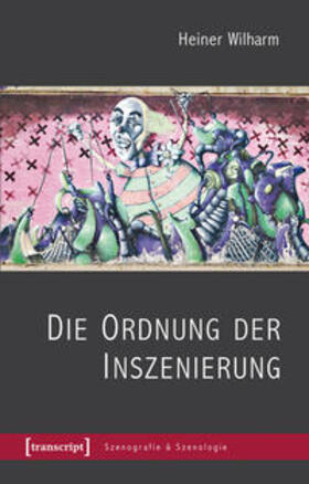 Wilharm |  Die Ordnung der Inszenierung | Buch |  Sack Fachmedien