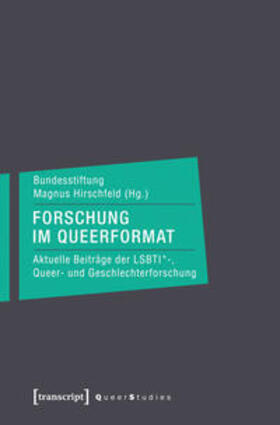 Bundesstiftung Magnus Hirschfeld |  Forschung im Queerformat | Buch |  Sack Fachmedien