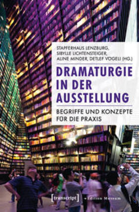 Lichtensteiger / Stapferhaus Lenzburg / Minder |  Dramaturgie in der Ausstellung | Buch |  Sack Fachmedien