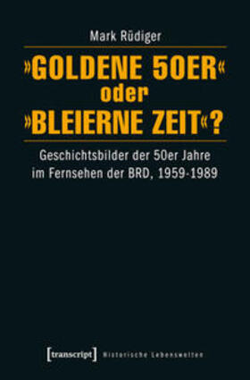 Rüdiger |  »Goldene 50er« oder »Bleierne Zeit«? | Buch |  Sack Fachmedien