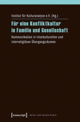 Institut für Kulturanalyse e.V. |  Für eine Konfliktkultur in Familie und Gesellschaft | Buch |  Sack Fachmedien