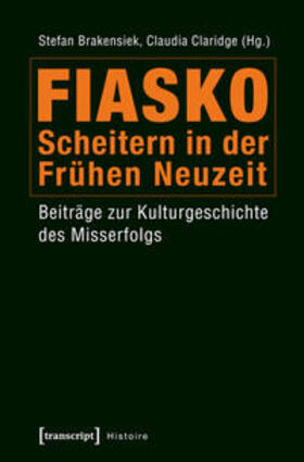 Brakensiek / Claridge |  Fiasko - Scheitern in der Frühen Neuzeit | Buch |  Sack Fachmedien