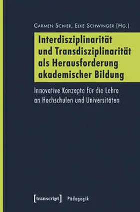 Schier / Schwinger |  Interdisziplinarität und Transdisziplinarität als Herausforderung akademischer Bildung | Buch |  Sack Fachmedien