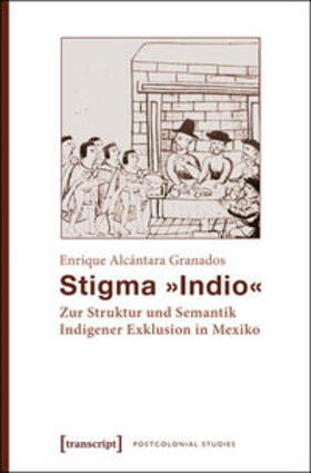 Alcántara Granados |  Stigma »Indio« | Buch |  Sack Fachmedien
