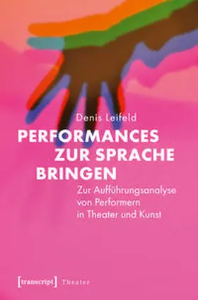 Leifeld |  Performances zur Sprache bringen | Buch |  Sack Fachmedien