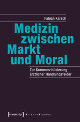 Karsch |  Medizin zwischen Markt und Moral | Buch |  Sack Fachmedien