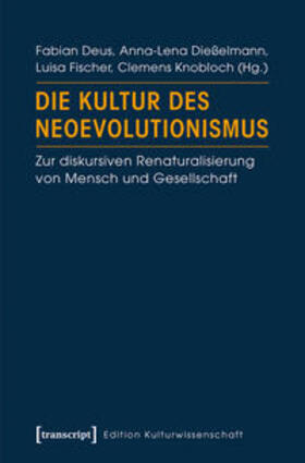 Deus / Dießelmann / Fischer |  Die Kultur des Neoevolutionismus | Buch |  Sack Fachmedien