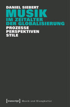 Siebert |  Musik im Zeitalter der Globalisierung | Buch |  Sack Fachmedien