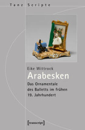 Wittrock |  Arabesken - Das Ornamentale des Balletts im frühen 19. Jahrhundert | Buch |  Sack Fachmedien