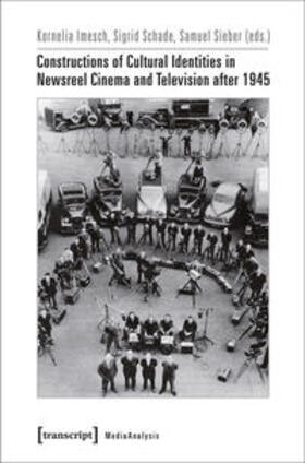 Imesch / Schade / Sieber | Constructions of Cultural Identities in Newsreel Cinema and Television after 1945 | Buch | 978-3-8376-2975-0 | sack.de