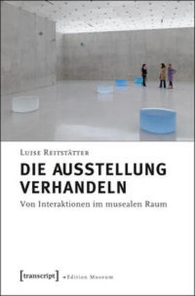 Reitstätter |  Die Ausstellung verhandeln | Buch |  Sack Fachmedien