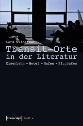 Wilhelmer |  Transit-Orte in der Literatur | Buch |  Sack Fachmedien
