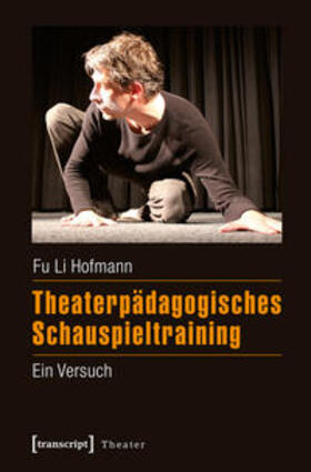 Hofmann |  Theaterpädagogisches Schauspieltraining | Buch |  Sack Fachmedien