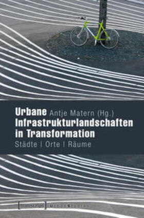 Matern |  Urbane Infrastrukturlandschaften in Transformation | Buch |  Sack Fachmedien