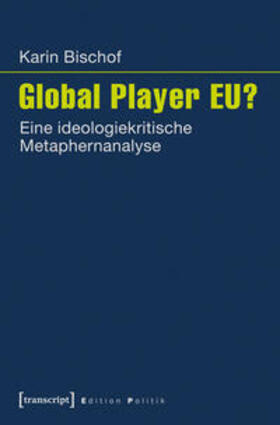 Bischof |  Global Player EU? | Buch |  Sack Fachmedien